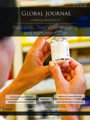 GJMR-D Radiology, Diagnostic Imaging and Instrumentation: Volume 20 Issue D1